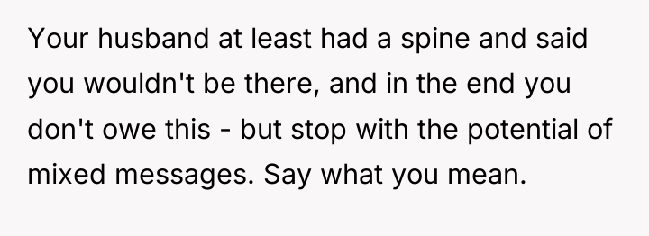 Your husband at least had a spine and said you...
