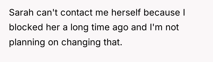 Sarah can't contact me herself because I blocked her a...