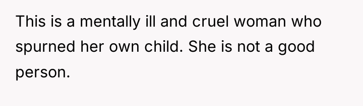 This is a mentally ill and cruel woman who spurned...