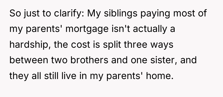 So just to clarify: My siblings paying most of my...