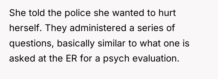She told the police she wanted to hurt herself. They...