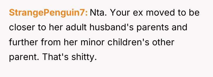 StrangePenguin7 Nta. Your ex moved to be closer to her...