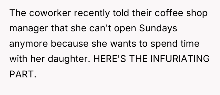 The coworker recently told their coffee shop manager that she...