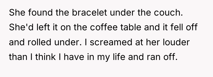 She found the bracelet under the couch. She'd left it...