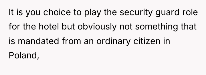 It is you choice to play the security guard role...