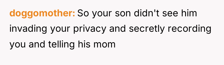 doggomother So your son didn't see him invading your privacy...