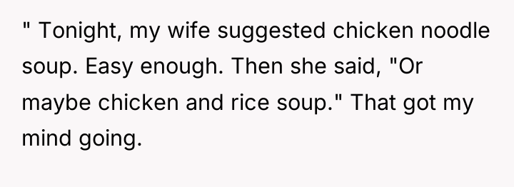 " Tonight, my wife suggested chicken noodle soup. Easy enough....