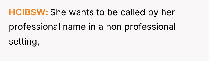 HCIBSW She wants to be called by her professional name...