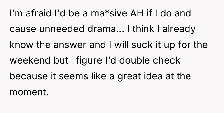 I'm afraid I'd be a ma*sive AH if I do...