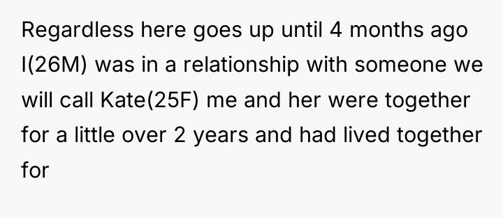 Regardless here goes up until 4 months ago I(26M) was...