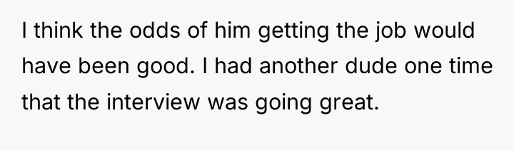 I think the odds of him getting the job would...