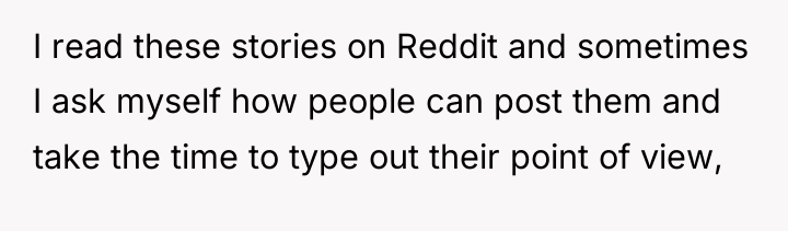 I read these stories on Reddit and sometimes I ask...