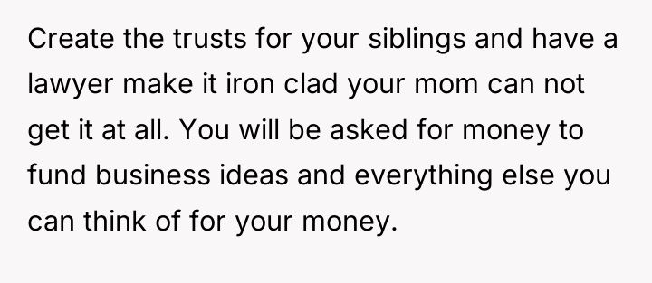Create the trusts for your siblings and have a lawyer...