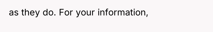 as they do. For your information,