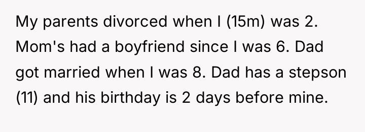 My parents divorced when I (15m) was 2. Mom's had...