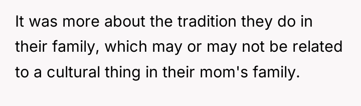 It was more about the tradition they do in their...