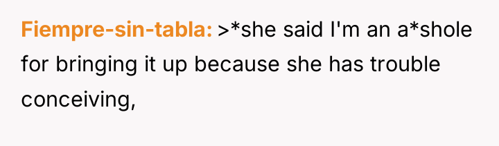 Fiempre-sin-tabla >*she said I'm an a*shole for bringing it up...