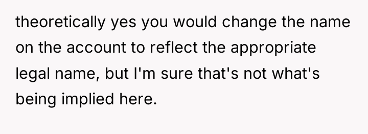 theoretically yes you would change the name on the account...