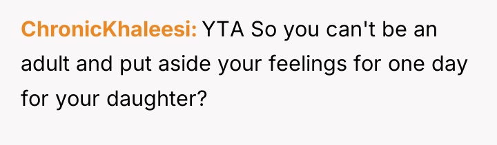 ChronicKhaleesi YTA So you can't be an adult and put...
