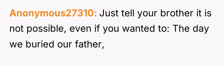 Anonymous27310 Just tell your brother it is not possible, even...