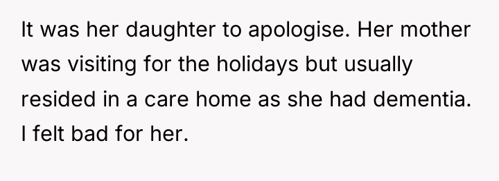 It was her daughter to apologise. Her mother was visiting...