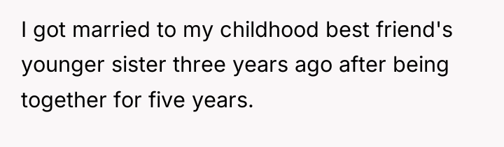 I got married to my childhood best friend's younger sister...
