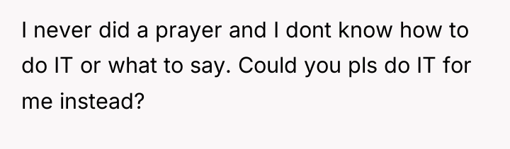 I never did a prayer and I dont know how...