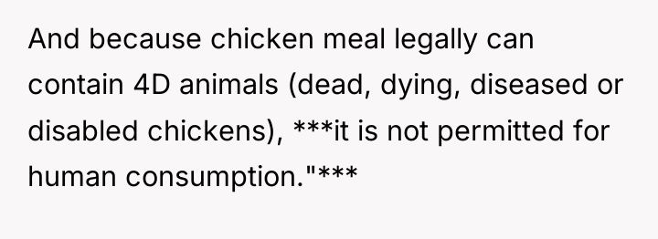 And because chicken meal legally can contain 4D animals (dead,...