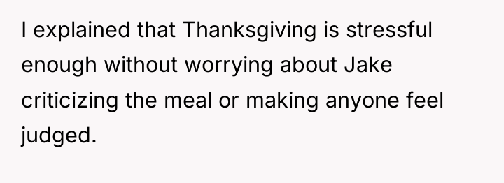 I explained that Thanksgiving is stressful enough without worrying about...