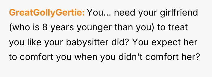 GreatGollyGertie You... need your girlfriend (who is 8 years younger...