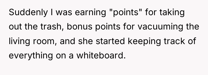 Suddenly I was earning "points" for taking out the trash,...