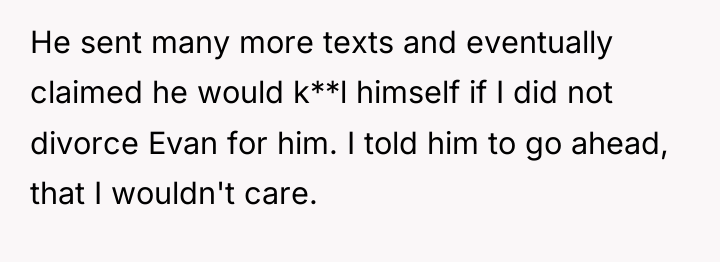 He sent many more texts and eventually claimed he would...