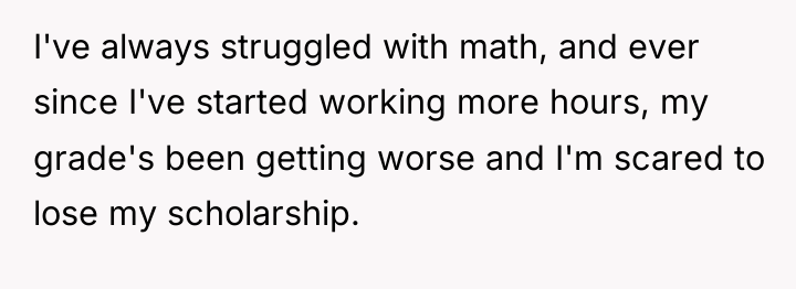 I've always struggled with math, and ever since I've started...