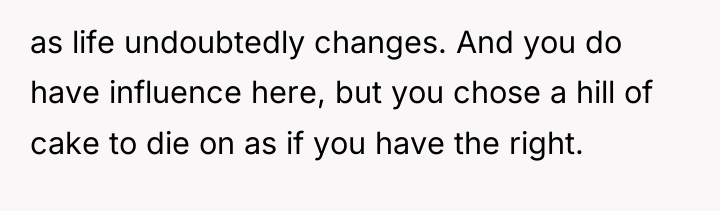 as life undoubtedly changes. And you do have influence here,...