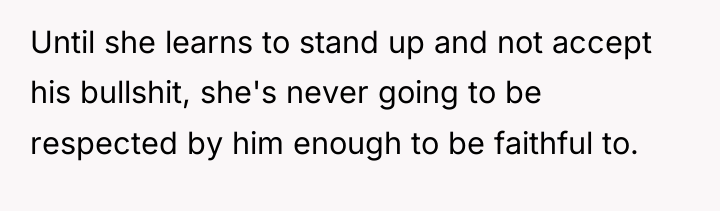 Until she learns to stand up and not accept his...
