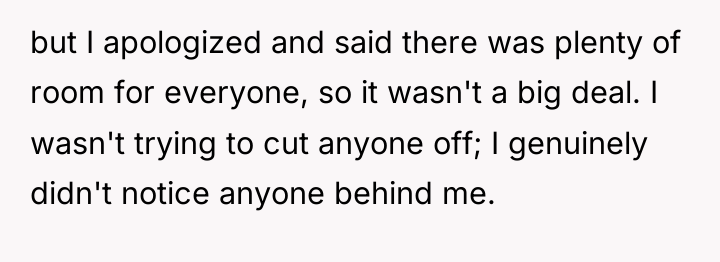 but I apologized and said there was plenty of room...