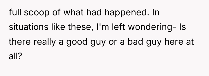 full scoop of what had happened. In situations like these,...