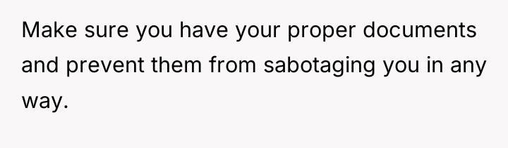 Make sure you have your proper documents and prevent them...
