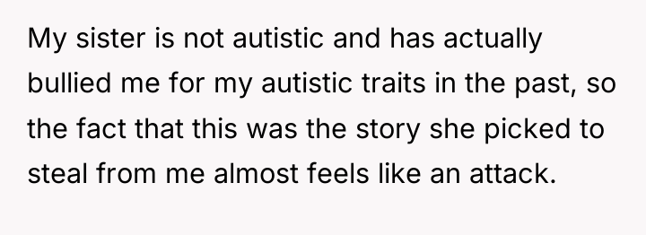 My sister is not autistic and has actually bullied me...