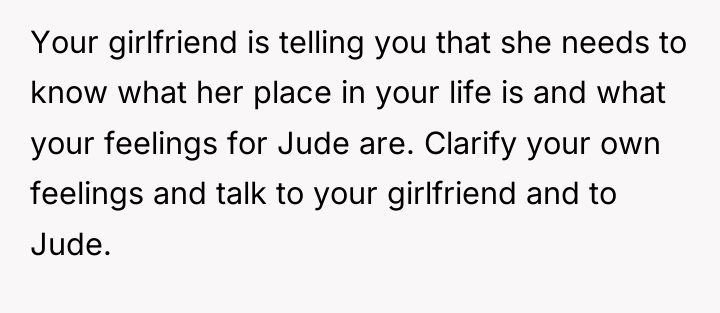 Your girlfriend is telling you that she needs to know...