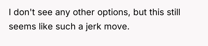 I don't see any other options, but this still seems...