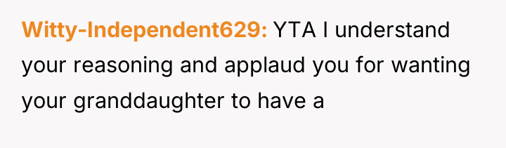 Witty-Independent629 YTA I understand your reasoning and applaud you for...