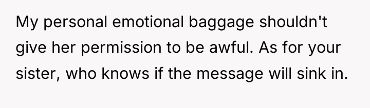 My personal emotional baggage shouldn't give her permission to be...