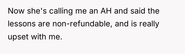Now she's calling me an AH and said the lessons...