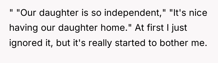 " "Our daughter is so independent," "It's nice having our...