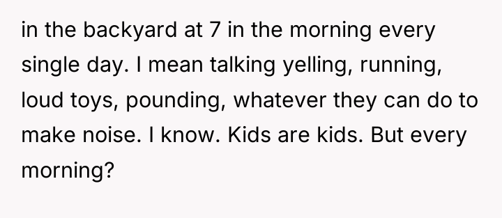 in the backyard at 7 in the morning every single...