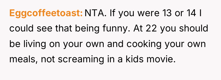 Eggcoffeetoast NTA. If you were 13 or 14 I could...