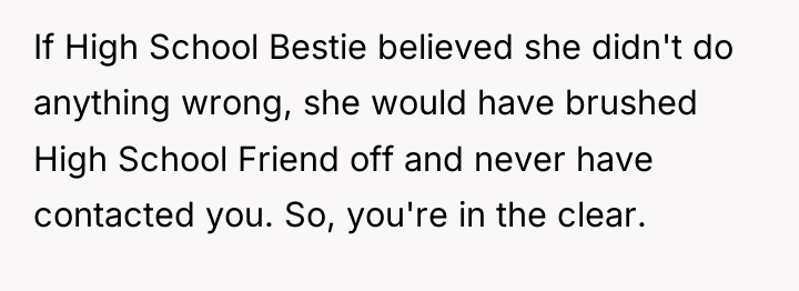 If High School Bestie believed she didn't do anything wrong,...