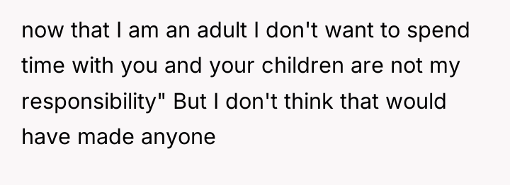 now that I am an adult I don't want to...