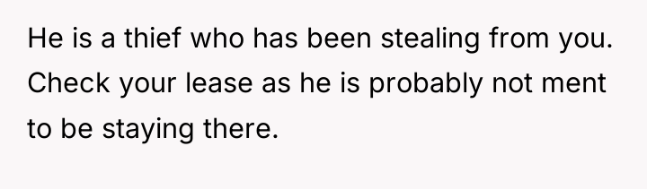 He is a thief who has been stealing from you....